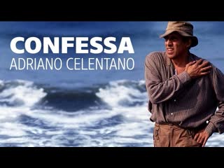 adriano celentano - confessa (confession) lyrics translation