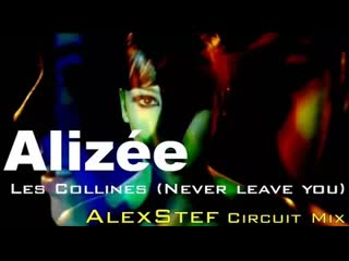 alizee - les collines (never leave you)